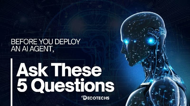 Before You Deploy an AI Agent, Ask These 5 Questions