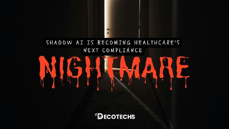 Shadow AI Is Becoming Healthcare's Next Compliance Nightmare